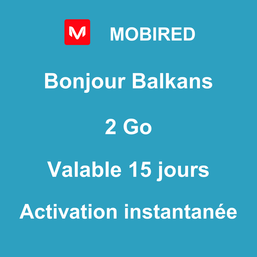 eSIM Balkans Internet 2 Go – 15 jours | Mobired Bonjour Balkans