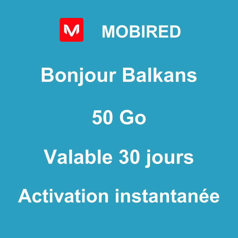 eSIM Balkans Internet 50 Go – 30 jours | Mobired Bonjour Balkans