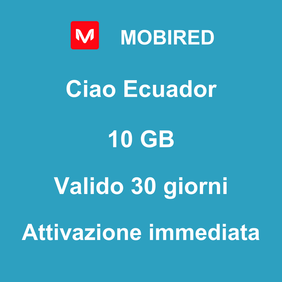 eSIM Ecuador Internet 10 GB – 30 giorni | Mobired Ciao Ecuador