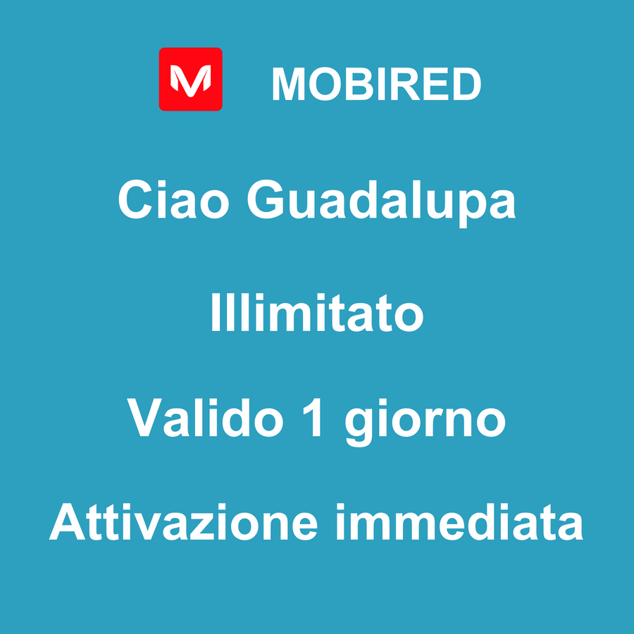 eSIM Guadalupa Internet Illimitato – 1 giorno | Mobired Ciao Guadalupa