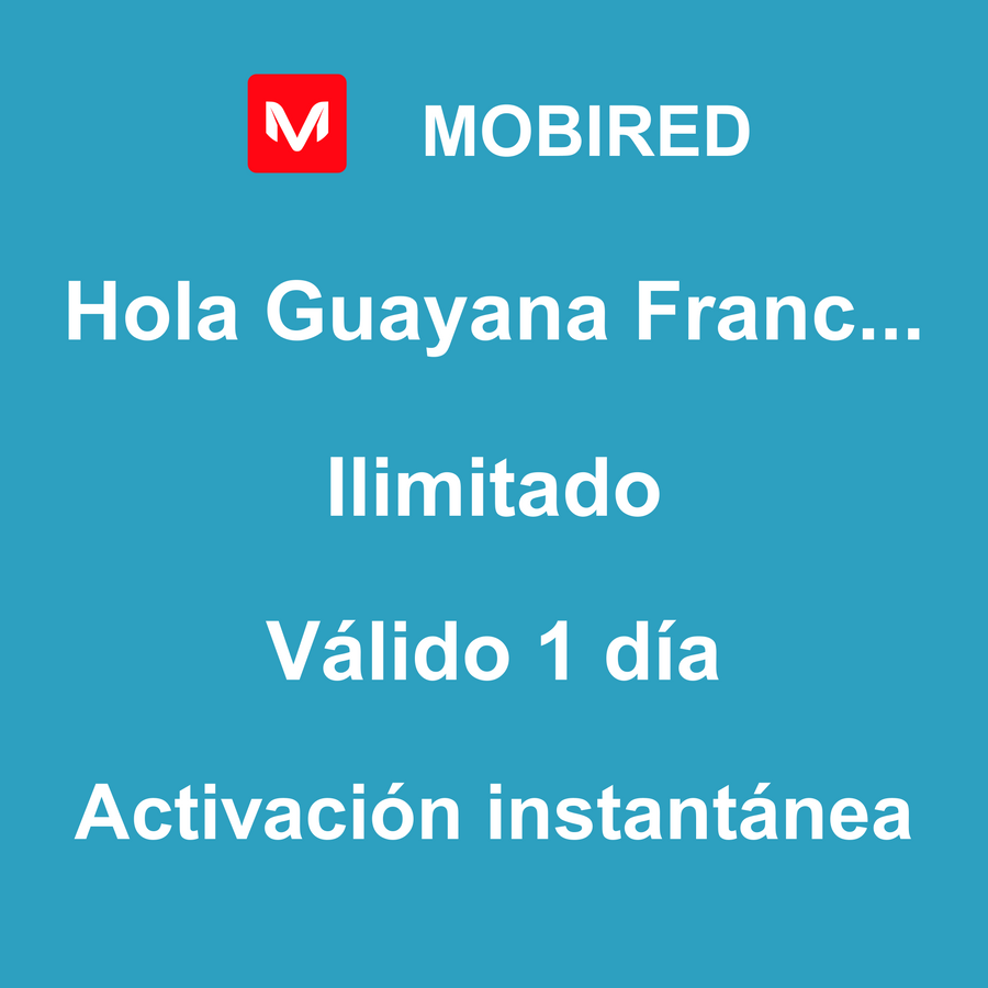 eSIM Guayana Francesa Internet Ilimitado – 1 día | Mobired Hola Guayana Francesa