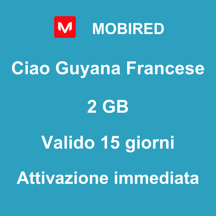 eSIM Guyana Francese Internet 2 GB – 15 giorni | Mobired Ciao Guyana Francese