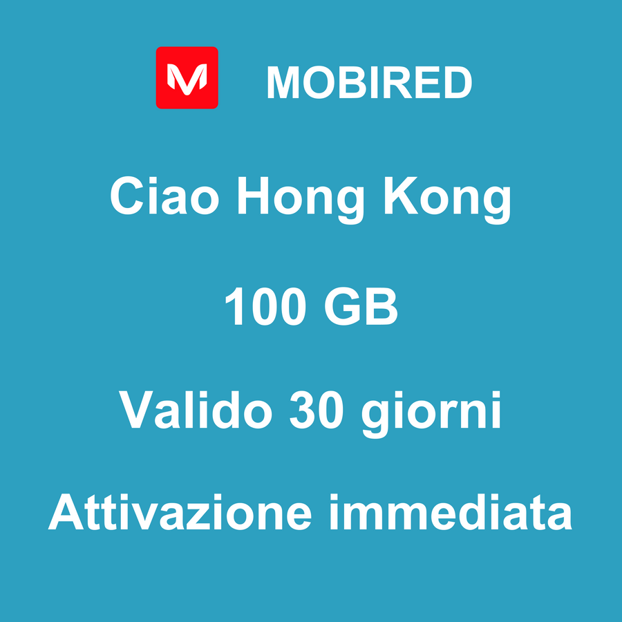 eSIM Hong Kong Internet 100 GB – 30 giorni | Mobired Ciao Hong Kong
