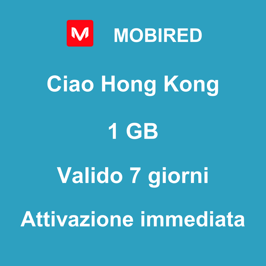 eSIM Hong Kong Internet 1 GB – 7 giorni | Mobired Ciao Hong Kong