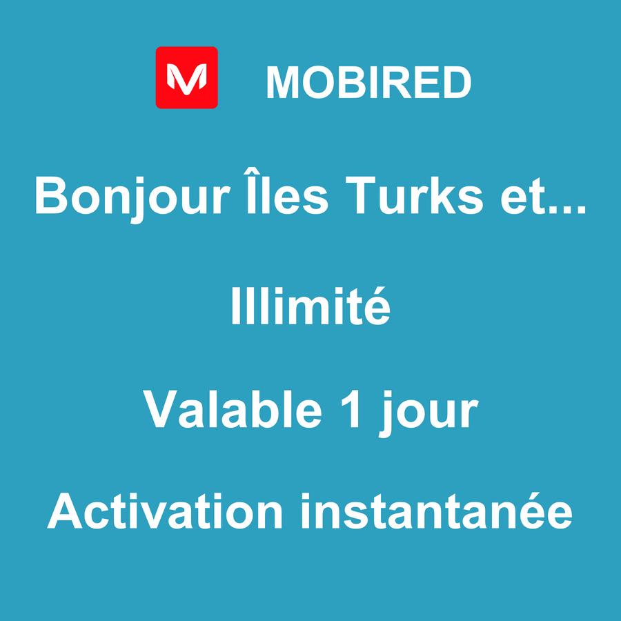 eSIM Îles Turks et Caïques Internet Illimité – 1 jour | Mobired Bonjour Îles Turks et Caïques