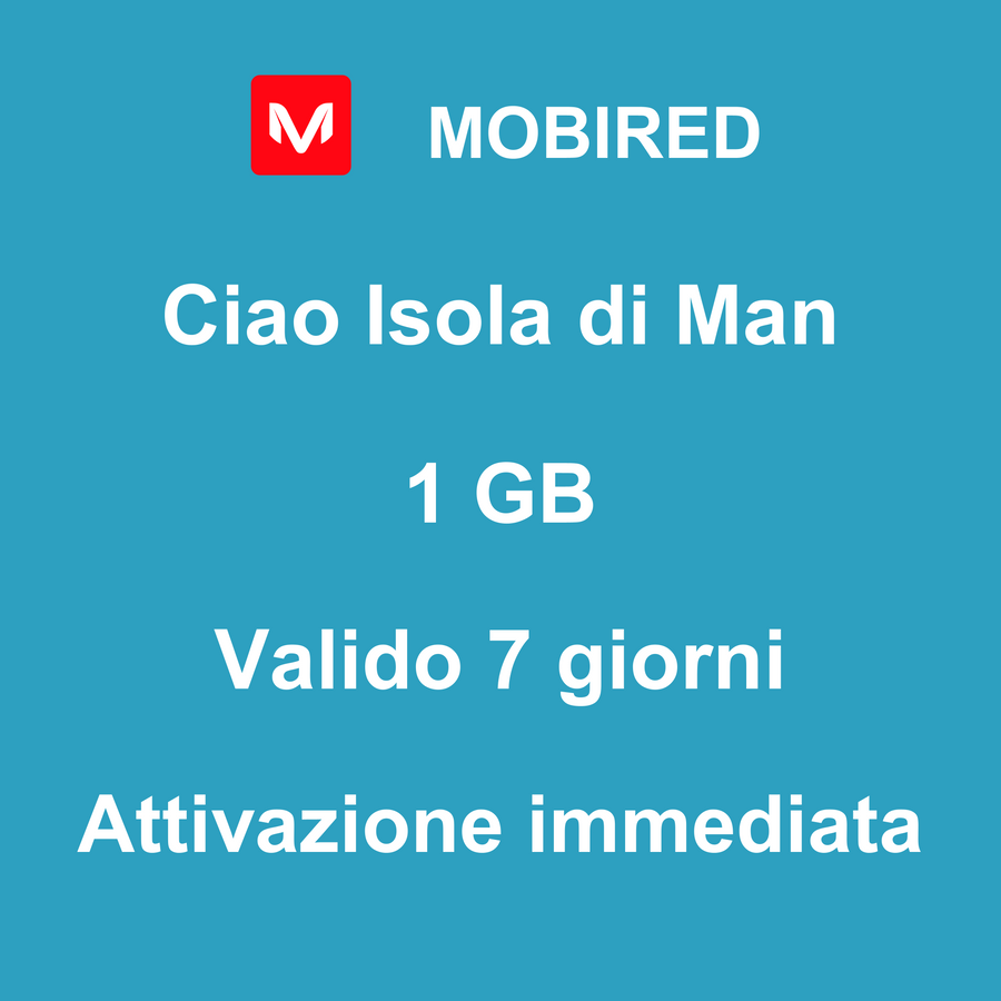 eSIM Isola di Man Internet 1 GB – 7 giorni | Mobired Ciao Isola di Man