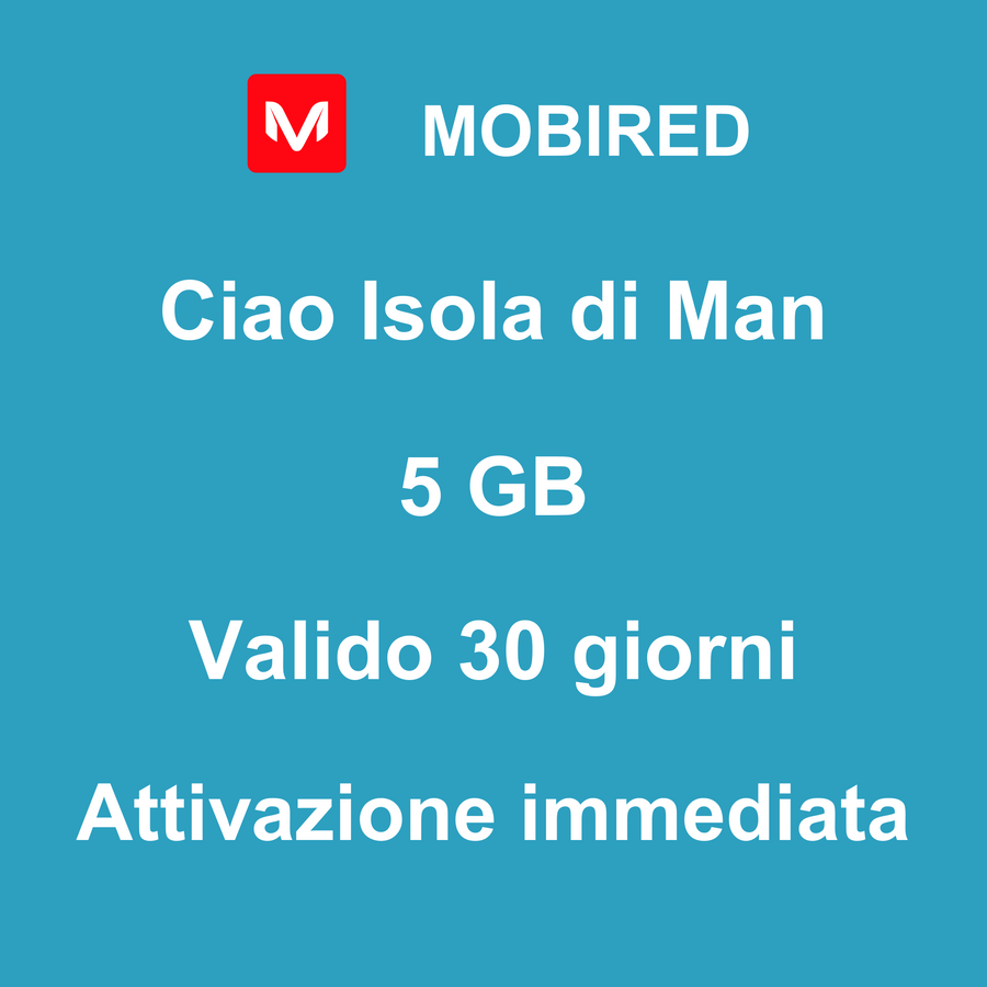 eSIM Isola di Man Internet 5 GB – 30 giorni | Mobired Ciao Isola di Man