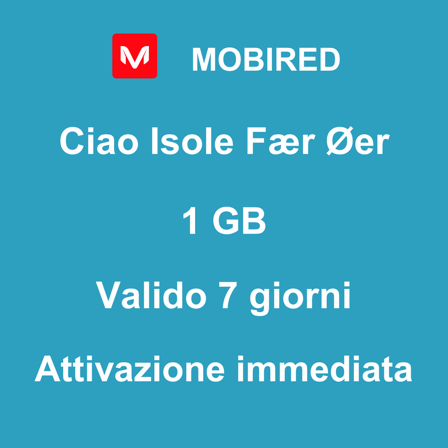 eSIM Isole Fær Øer Internet 1 GB – 7 giorni | Mobired Ciao Isole Fær Øer