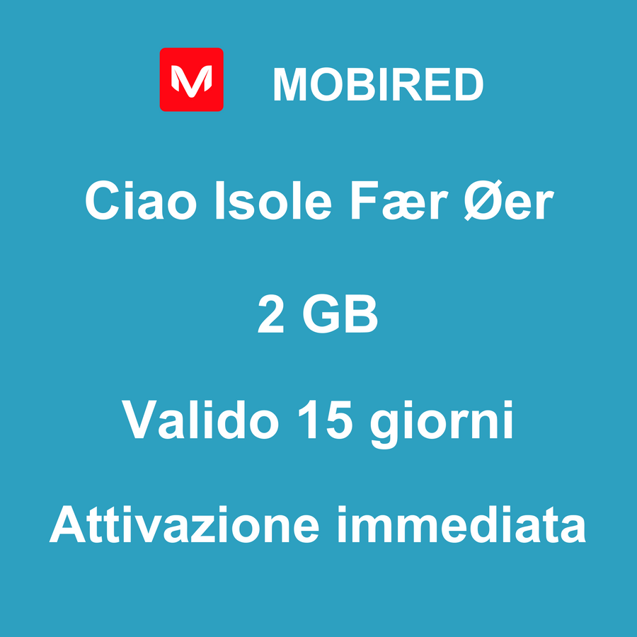 eSIM Isole Fær Øer Internet 2 GB – 15 giorni | Mobired Ciao Isole Fær Øer