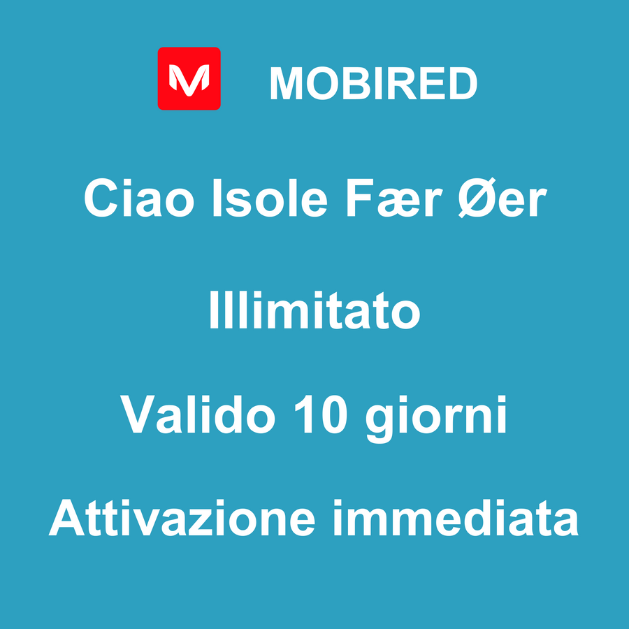eSIM Isole Fær Øer Internet Illimitato – 10 giorni | Mobired Ciao Isole Fær Øer