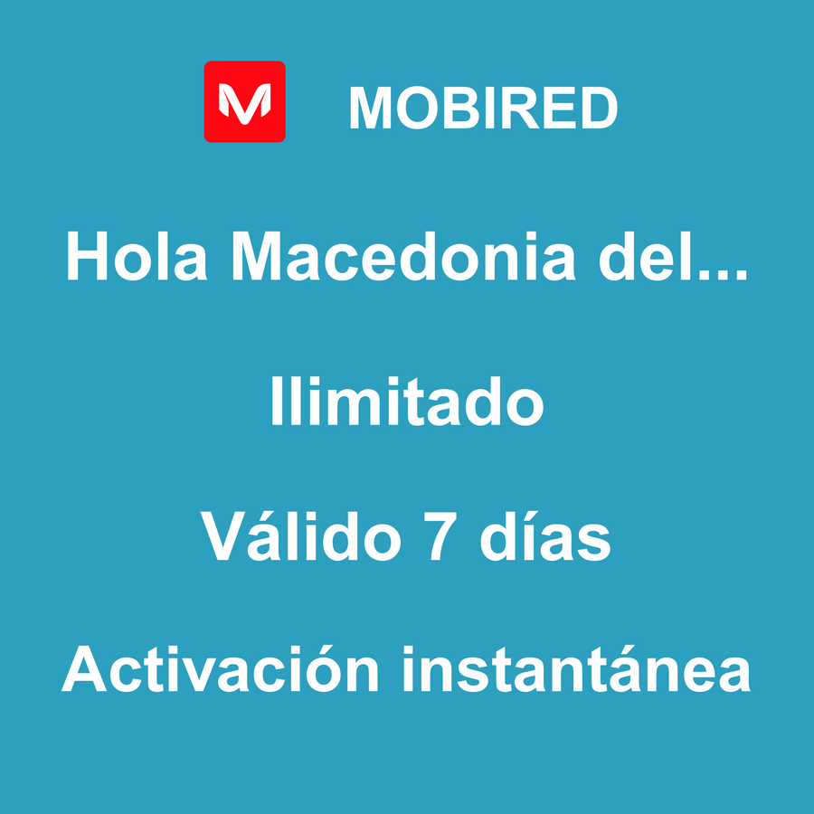 eSIM Macedonia del Norte Internet Ilimitado – 7 días | Mobired Hola Macedonia del Norte