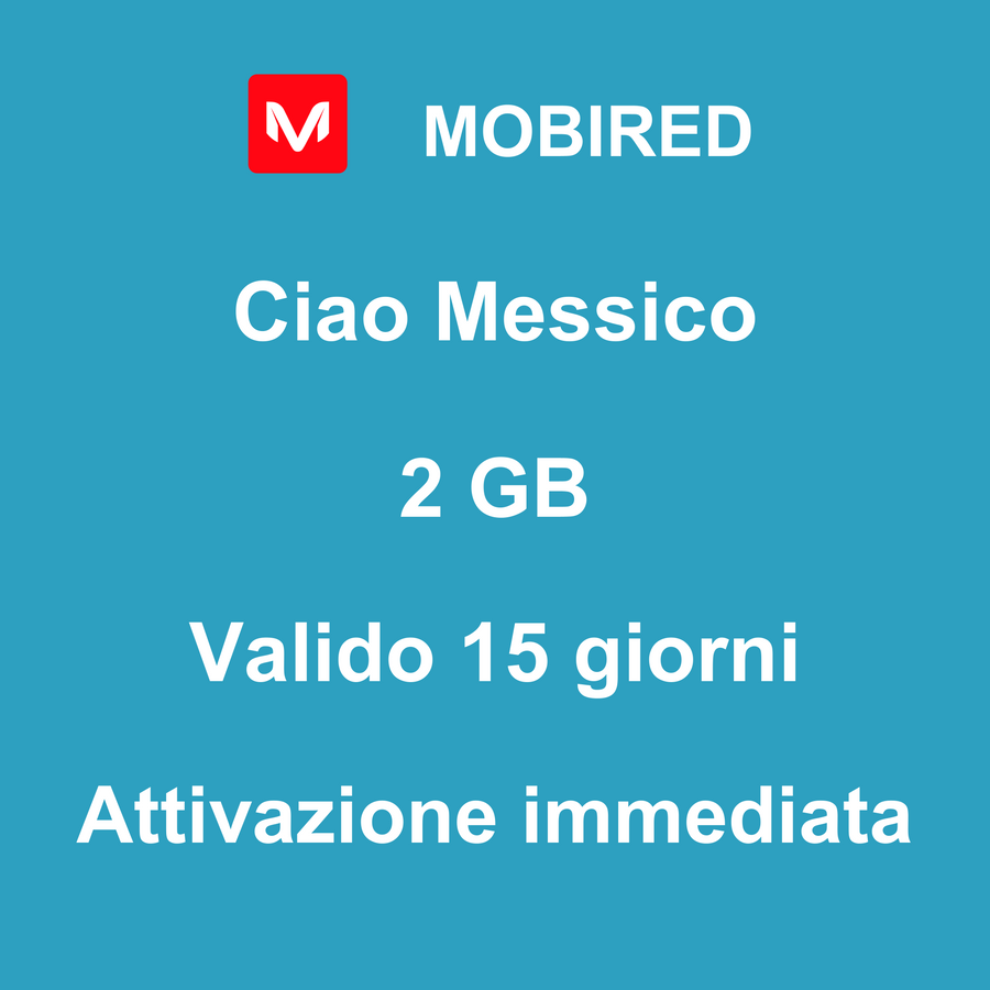 eSIM Messico Internet 2 GB – 15 giorni | Mobired Ciao Messico