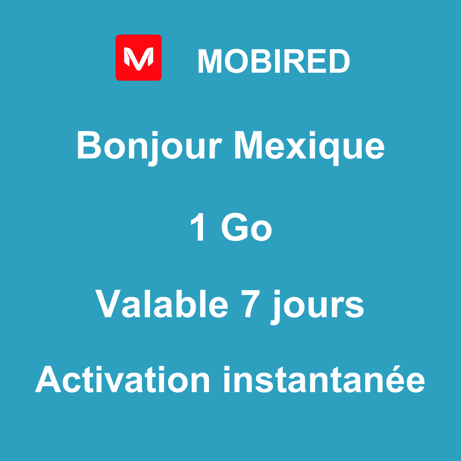 eSIM Mexique Internet 1 Go – 7 jours | Mobired Bonjour Mexique