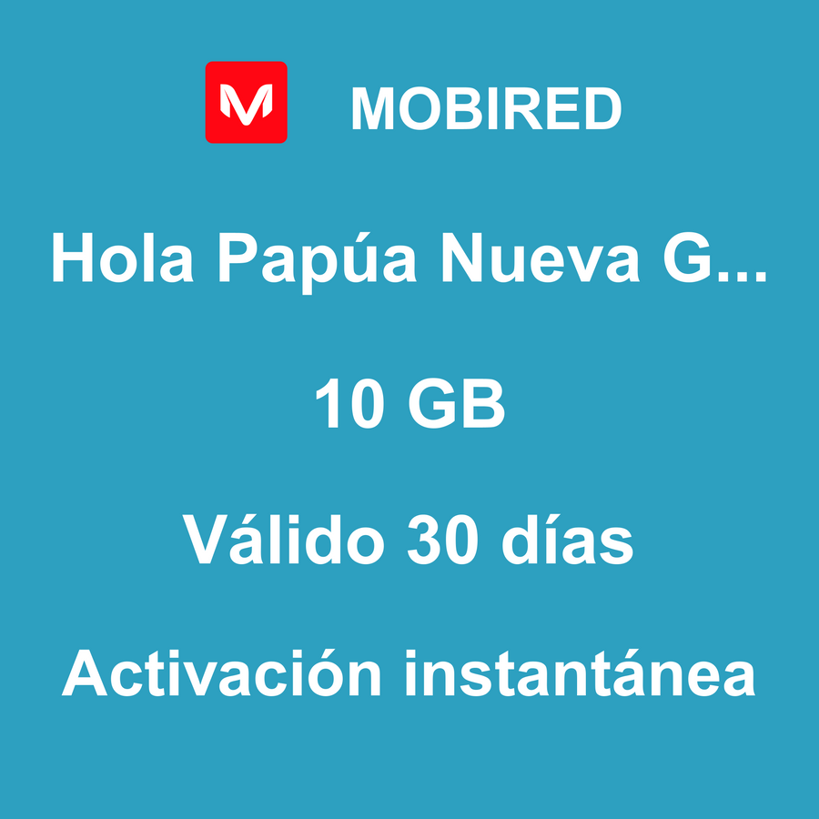 eSIM Papúa Nueva Guinea Internet 10 GB – 30 días | Mobired Hola Papúa Nueva Guinea
