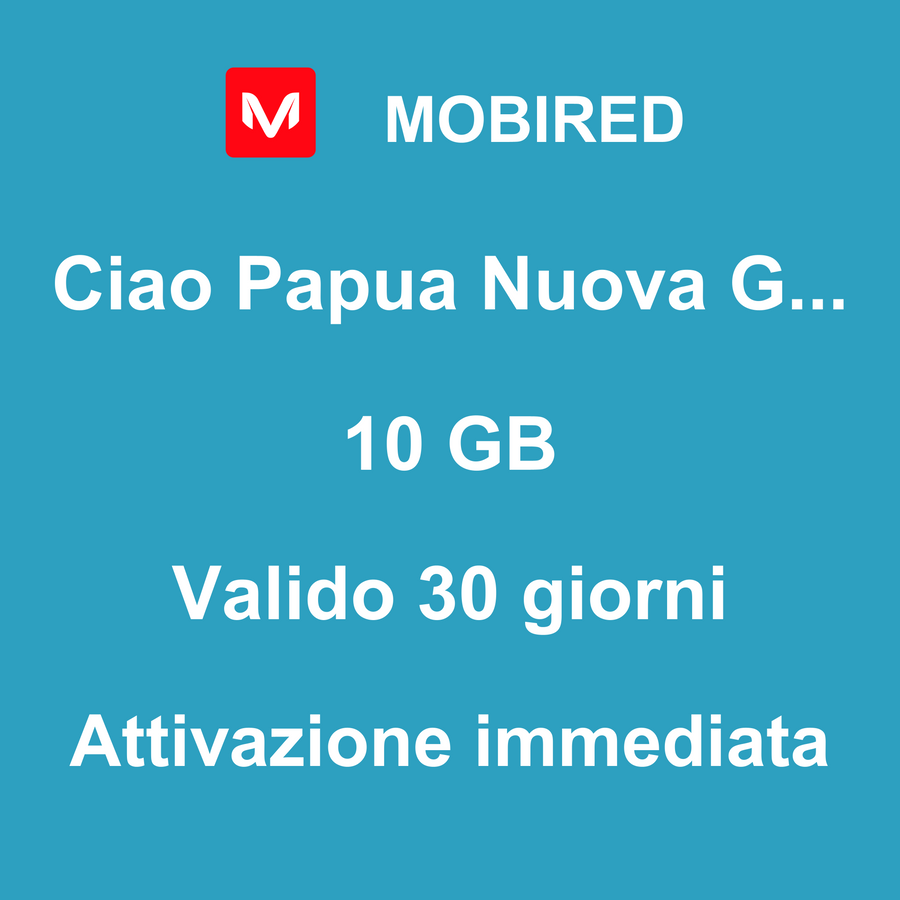 eSIM Papua Nuova Guinea Internet 10 GB – 30 giorni | Mobired Ciao Papua Nuova Guinea