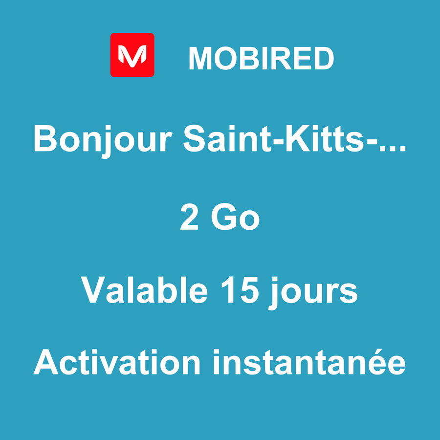 eSIM Saint-Kitts-et-Nevis Internet 2 Go – 15 jours | Mobired Bonjour Saint-Kitts-et-Nevis