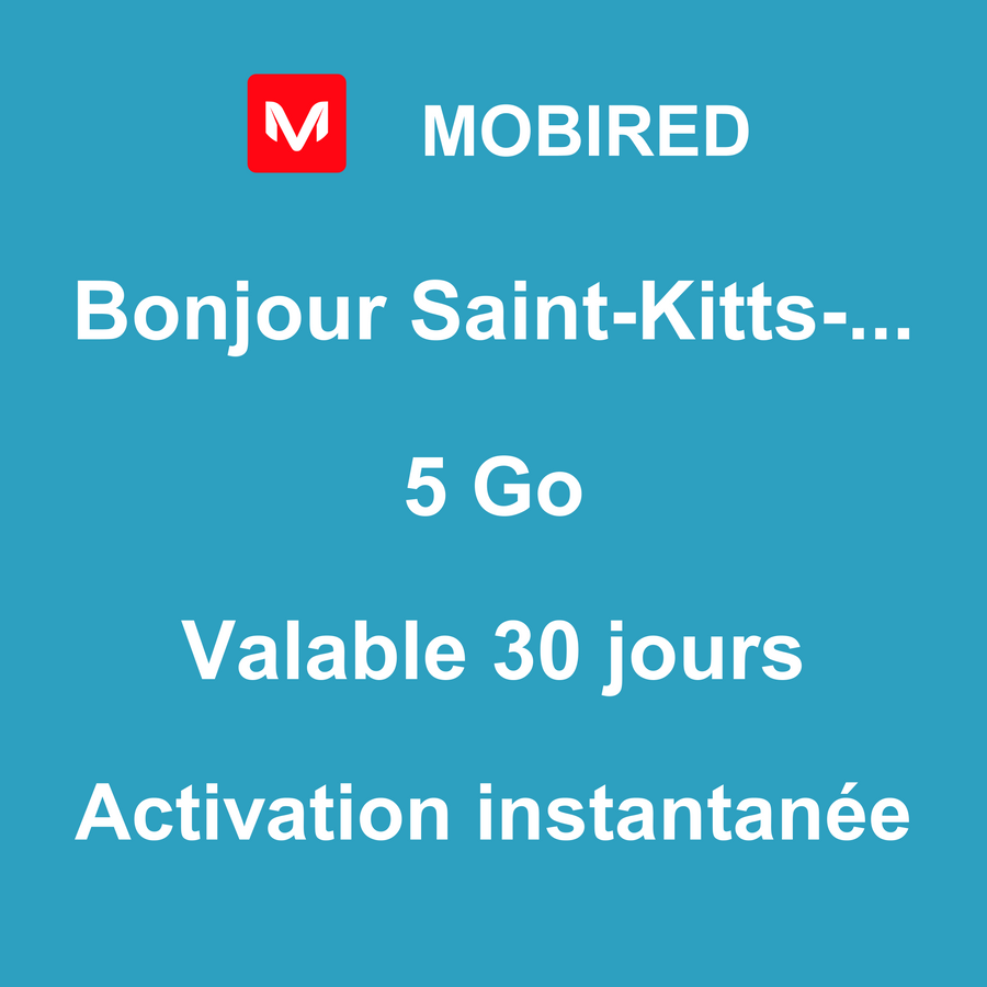 eSIM Saint-Kitts-et-Nevis Internet 5 Go – 30 jours | Mobired Bonjour Saint-Kitts-et-Nevis