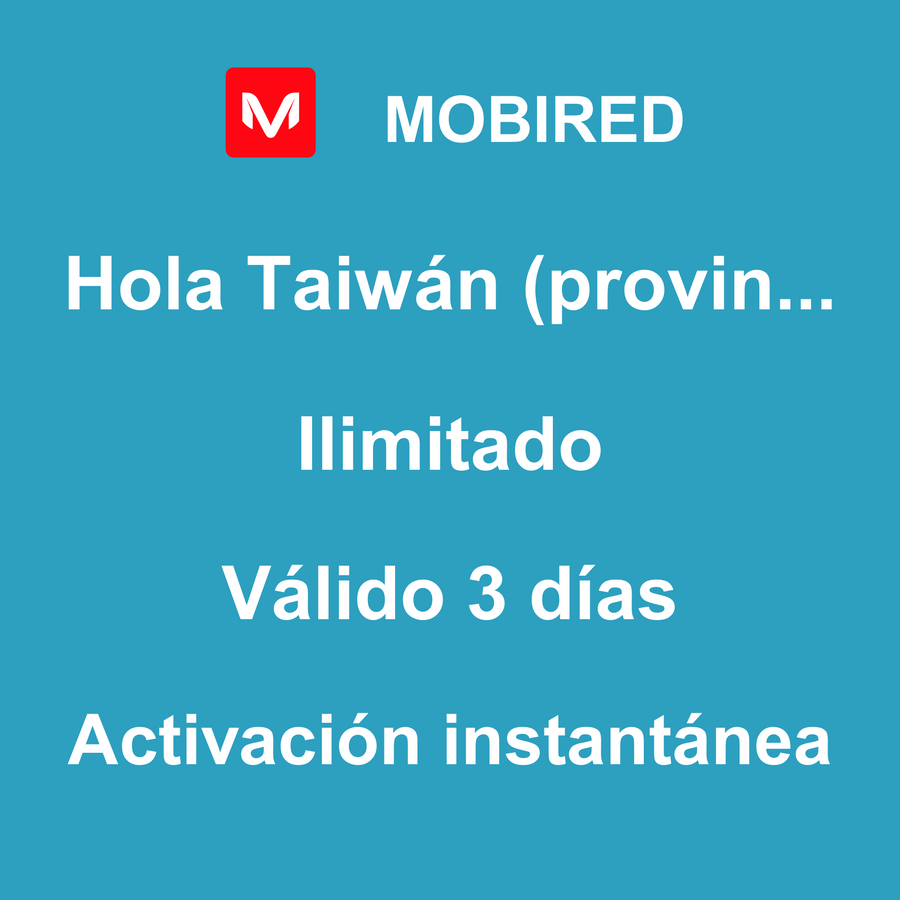 eSIM Taiwán (provincia de China) Internet Ilimitado – 3 días | Mobired Hola Taiwán (provincia de China)