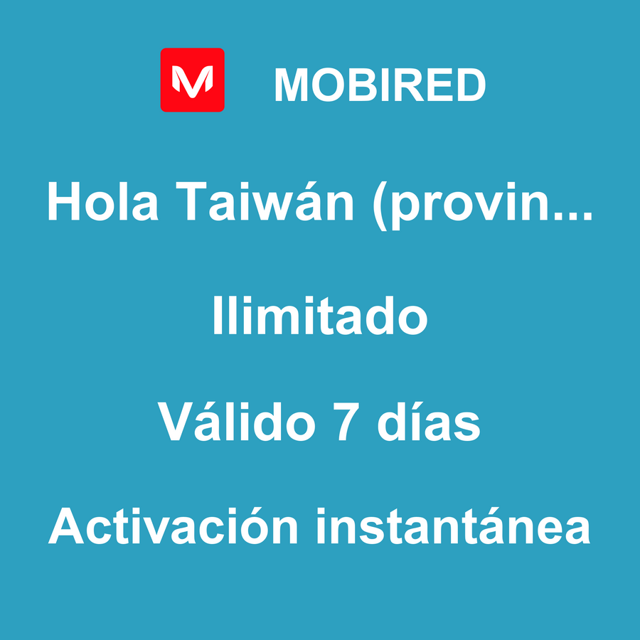 eSIM Taiwán (provincia de China) Internet Ilimitado – 7 días | Mobired Hola Taiwán (provincia de China)