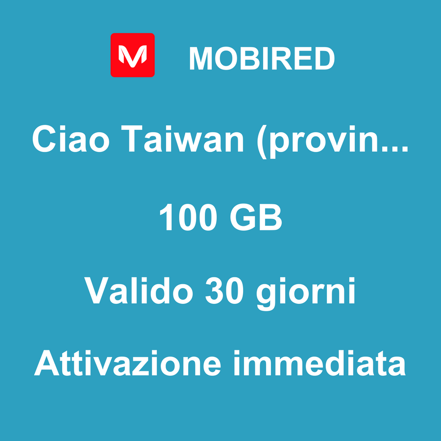 eSIM Taiwan (provincia della Cina) Internet 100 GB – 30 giorni | Mobired Ciao Taiwan (provincia della Cina)