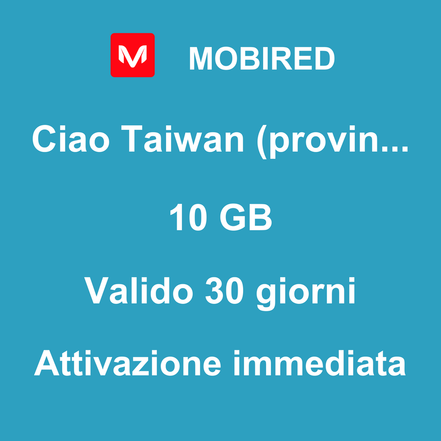 eSIM Taiwan (provincia della Cina) Internet 10 GB – 30 giorni | Mobired Ciao Taiwan (provincia della Cina)