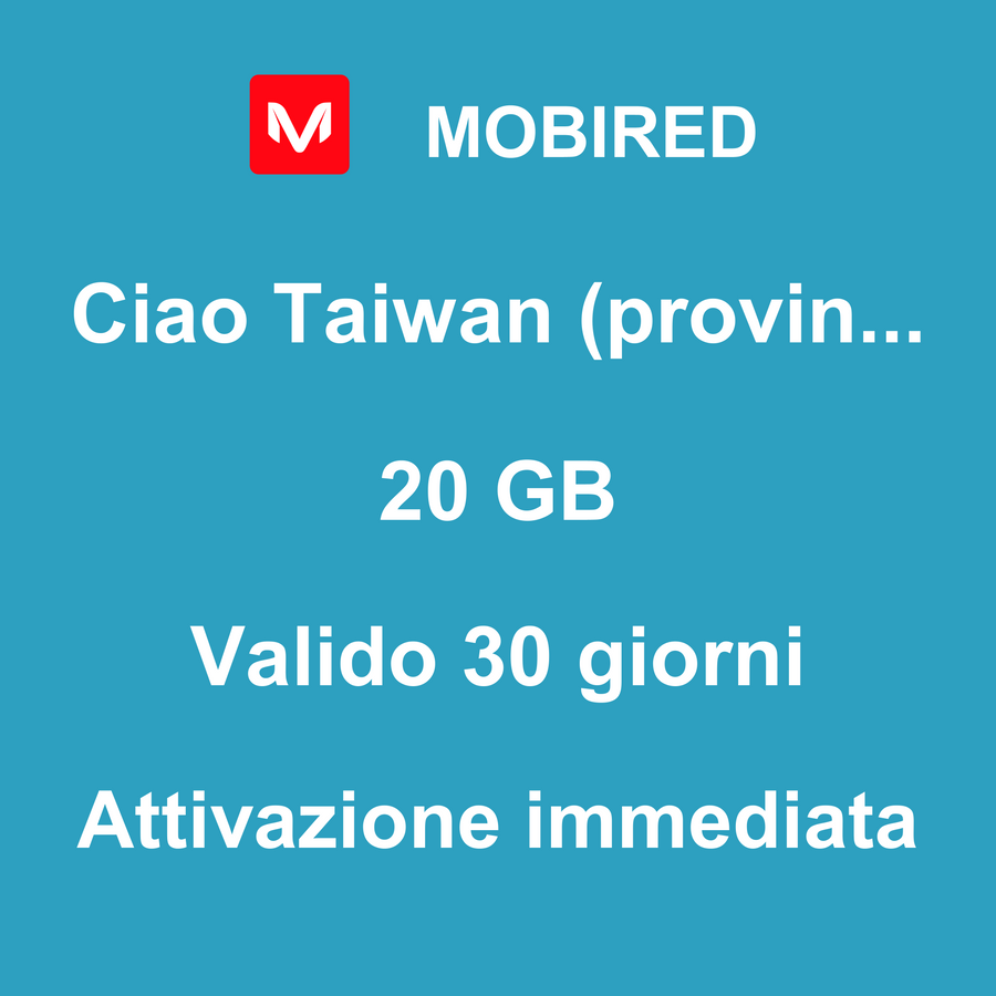 eSIM Taiwan (provincia della Cina) Internet 20 GB – 30 giorni | Mobired Ciao Taiwan (provincia della Cina)