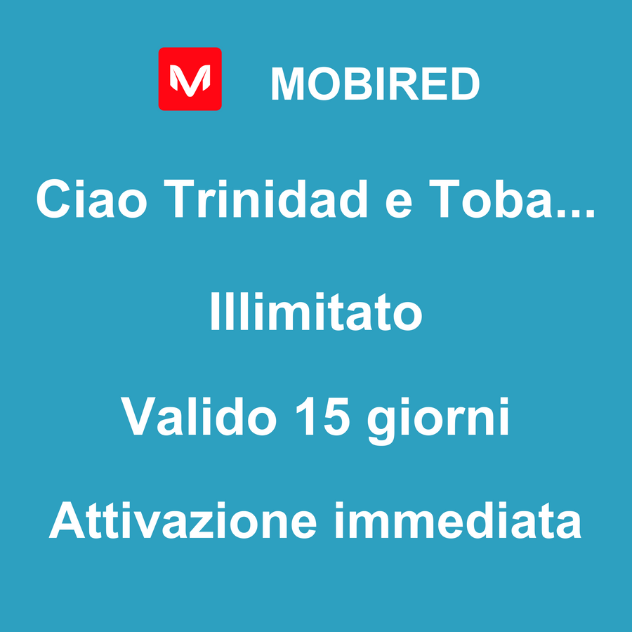 eSIM Trinidad e Tobago Internet Illimitato – 15 giorni | Mobired Ciao Trinidad e Tobago